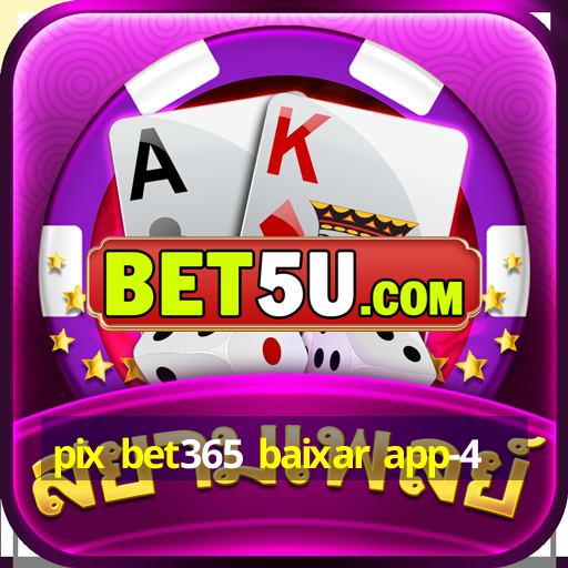 pix bet365 baixar app